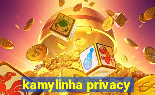 kamylinha privacy